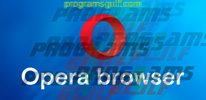 تحميل متصفح اوبرا احدث اصدار opera browser